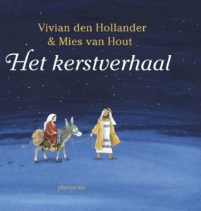 Het kerstverhaal. Vivian den Hollander. Jezus en Maria. prentenboek verhaal van kerst