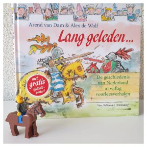 Lang geleden Arend van Dam Alex de wolf lang geleden... De geschiedenis van Nederland in vijftig voorleesverhalen
